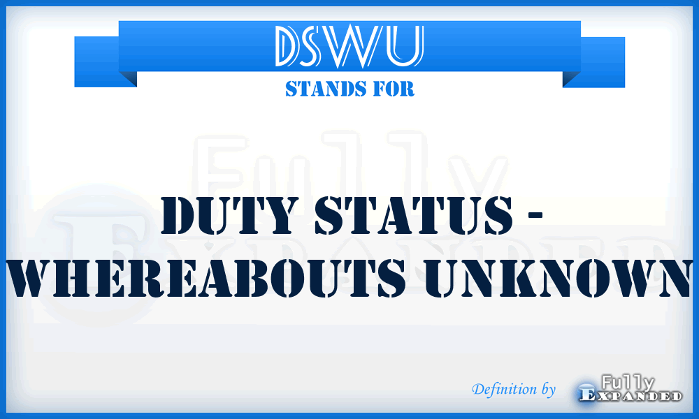 DSWU - Duty Status - Whereabouts Unknown