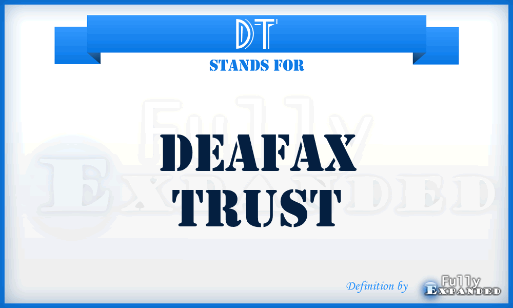 DT - Deafax Trust