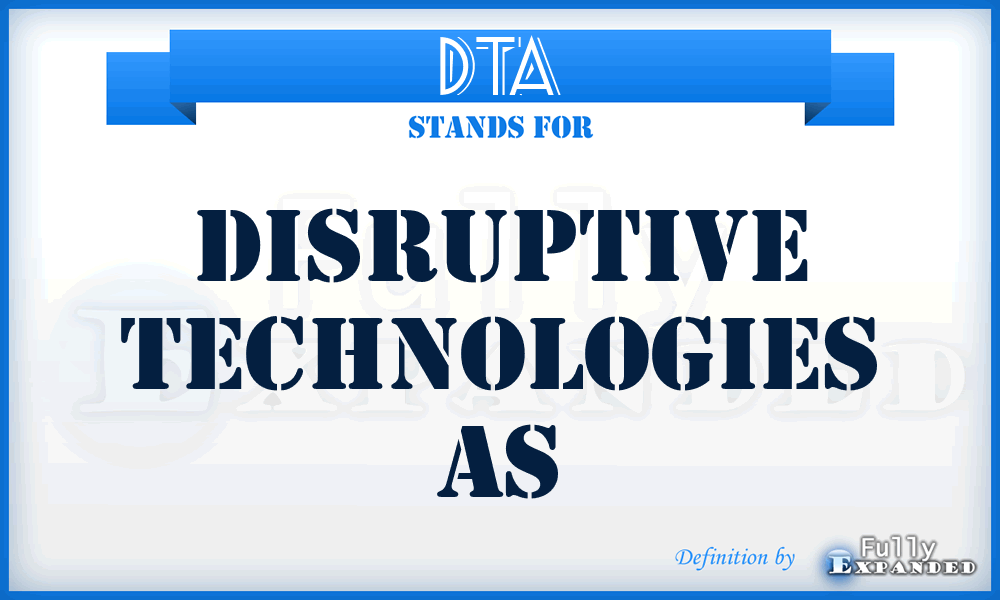 DTA - Disruptive Technologies As