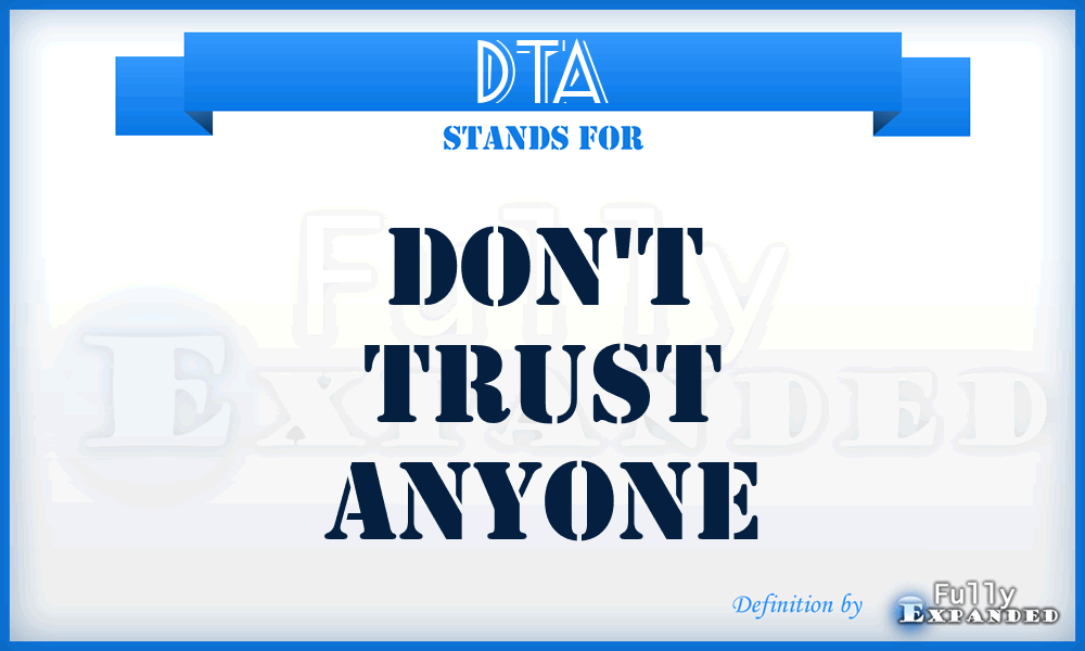DTA - Don't Trust Anyone