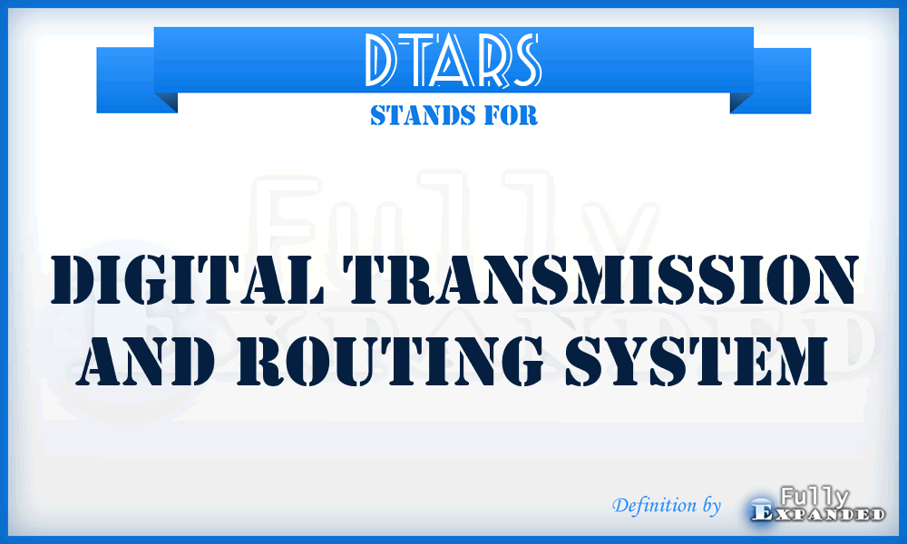 DTARS - digital transmission and routing system