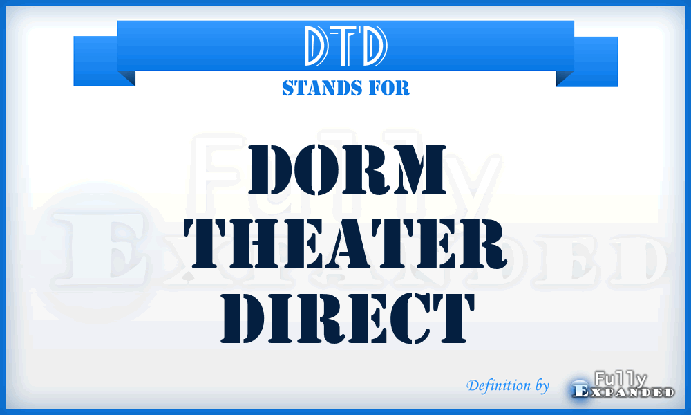 DTD - Dorm Theater Direct