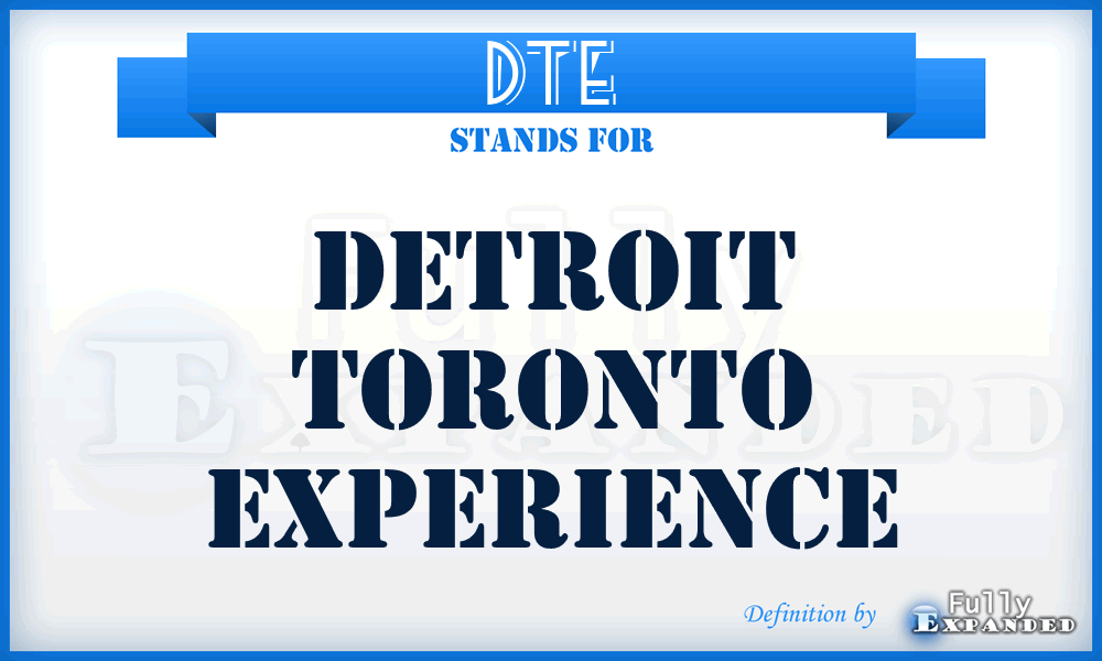 DTE - Detroit Toronto Experience