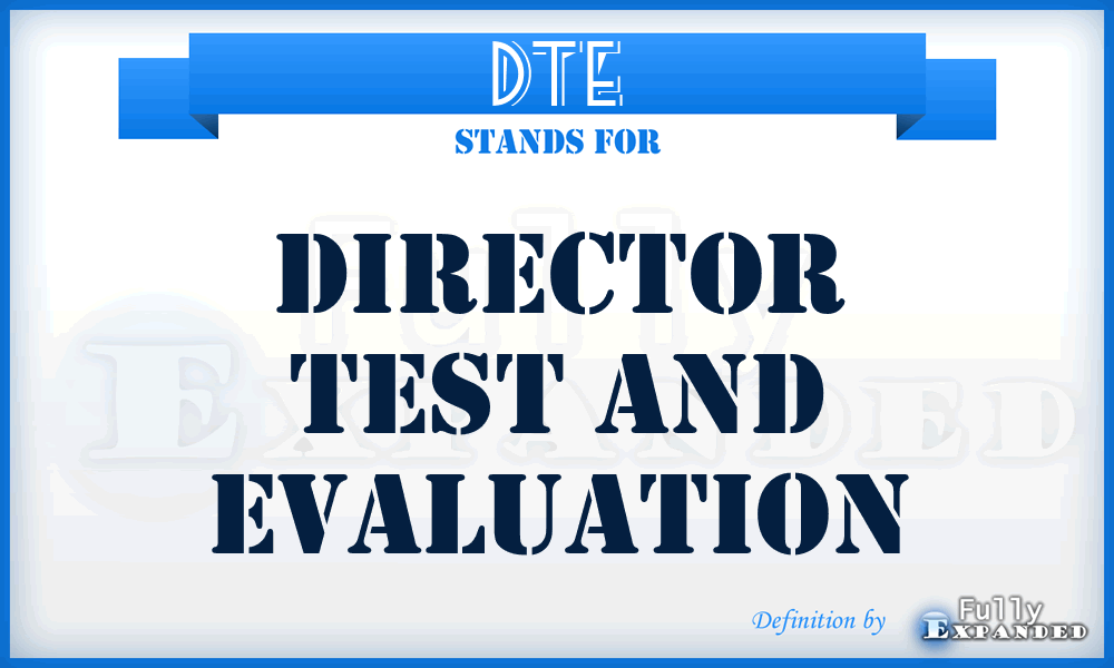 DTE - director test and evaluation