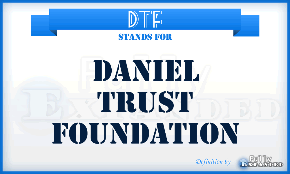 DTF - Daniel Trust Foundation