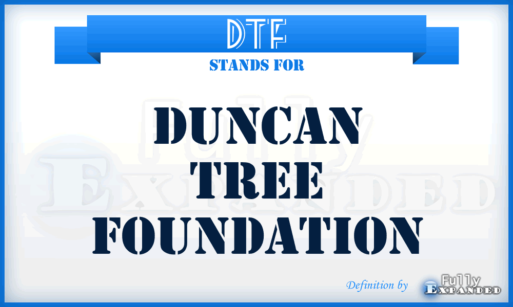 DTF - Duncan Tree Foundation