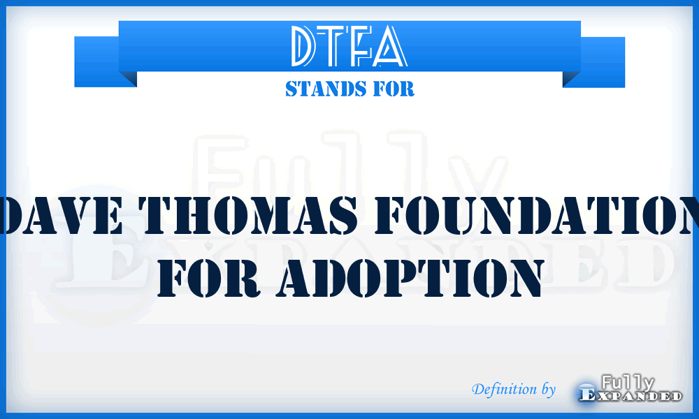 DTFA - Dave Thomas Foundation for Adoption