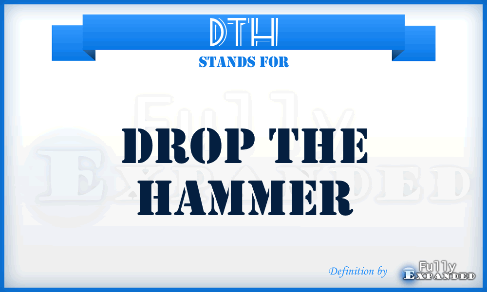 DTH - drop the hammer