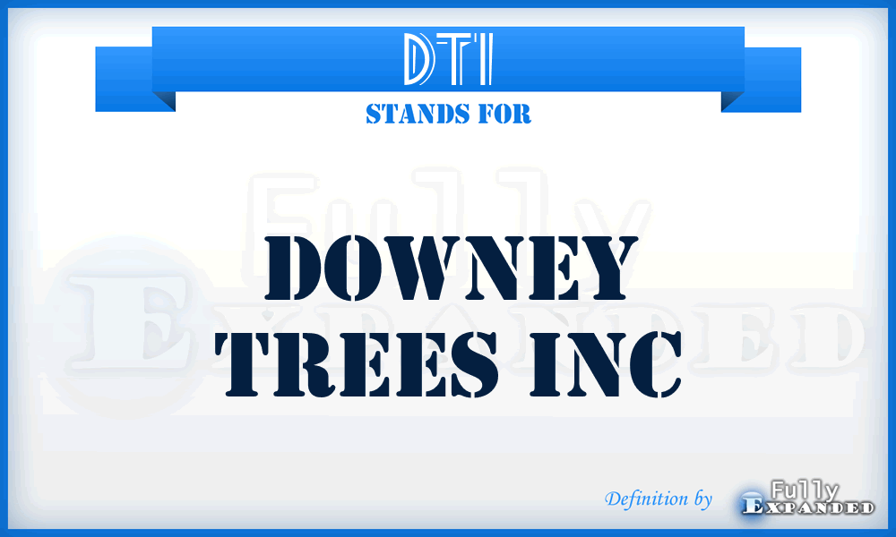 DTI - Downey Trees Inc