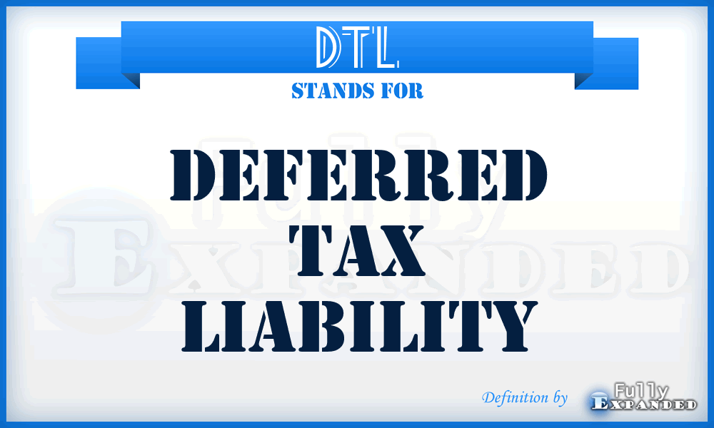 DTL - Deferred Tax Liability