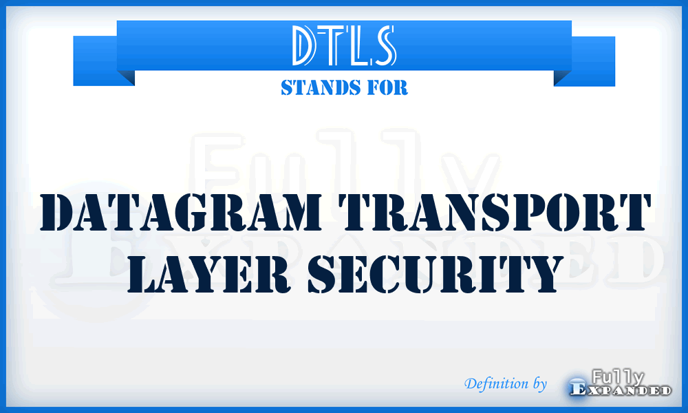DTLS - Datagram Transport Layer Security