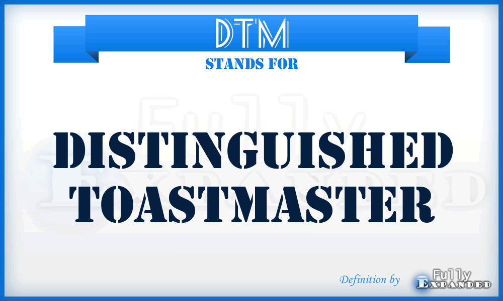 DTM - Distinguished ToastMaster