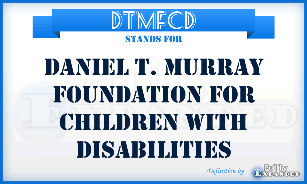 DTMFCD - Daniel T. Murray Foundation for Children with Disabilities