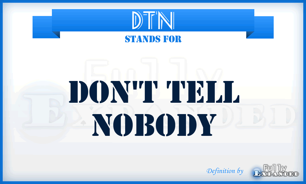 DTN - Don't Tell Nobody