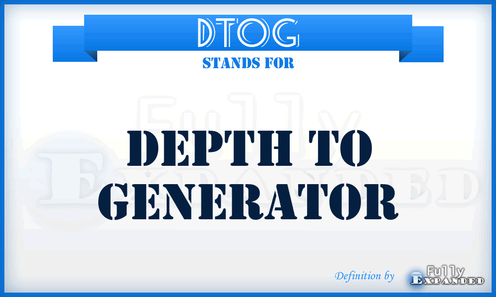 DTOG - depth to generator
