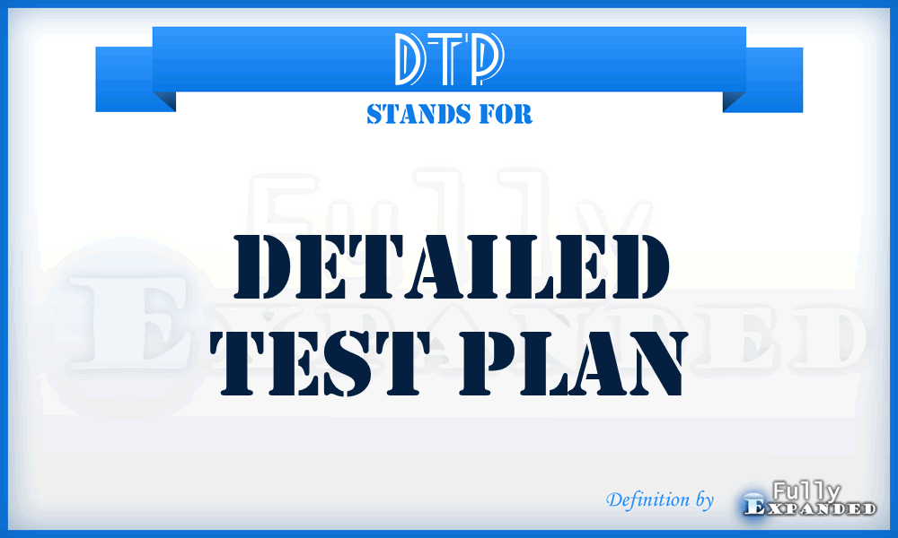 DTP - detailed test plan