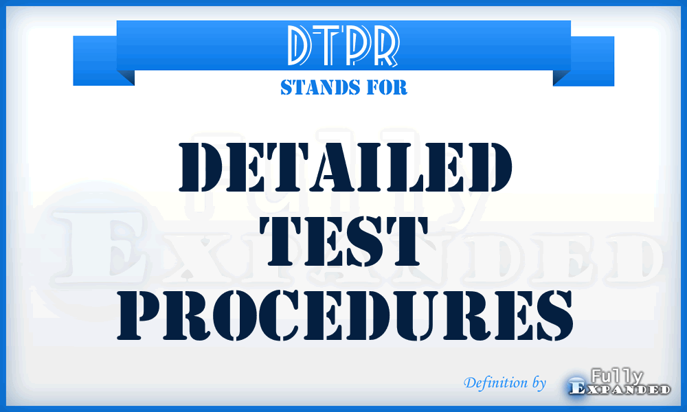 DTPR - Detailed Test PRocedures