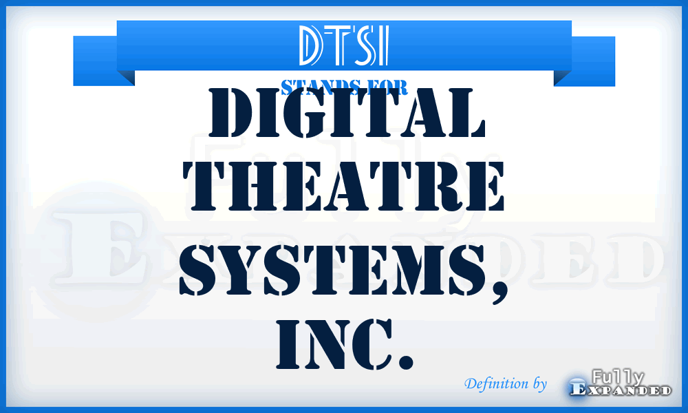 DTSI - Digital Theatre Systems, Inc.