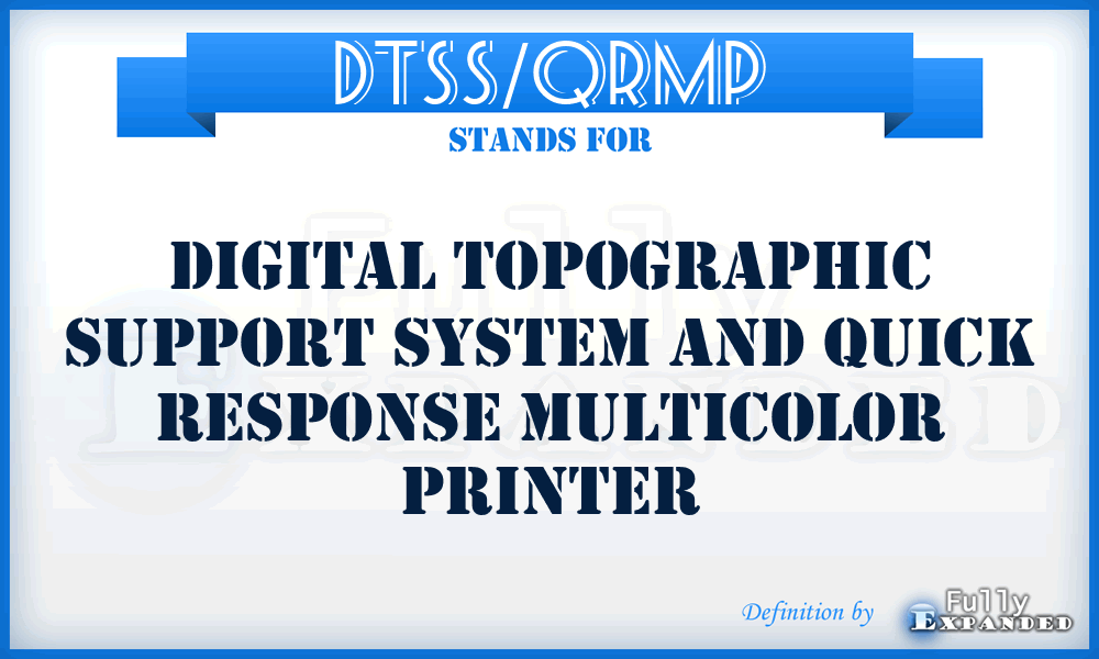 DTSS/QRMP - Digital Topographic Support System and Quick Response Multicolor Printer