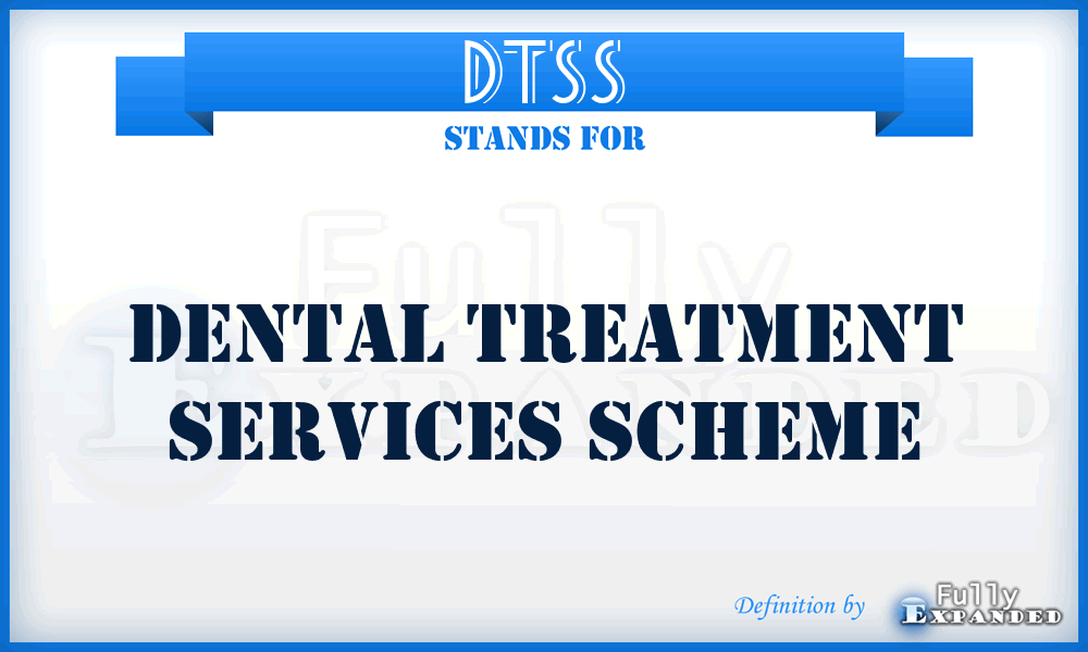 DTSS - Dental Treatment Services Scheme