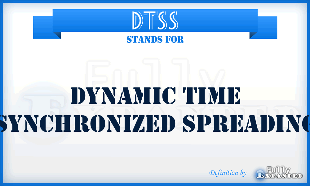 DTSS - Dynamic Time Synchronized Spreading