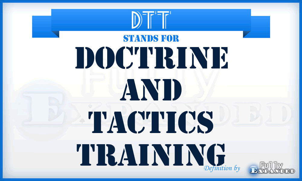 DTT - doctrine and tactics training