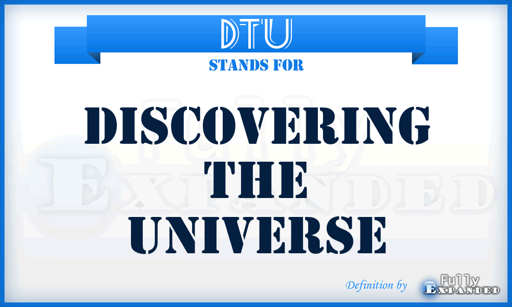 DTU - Discovering The Universe