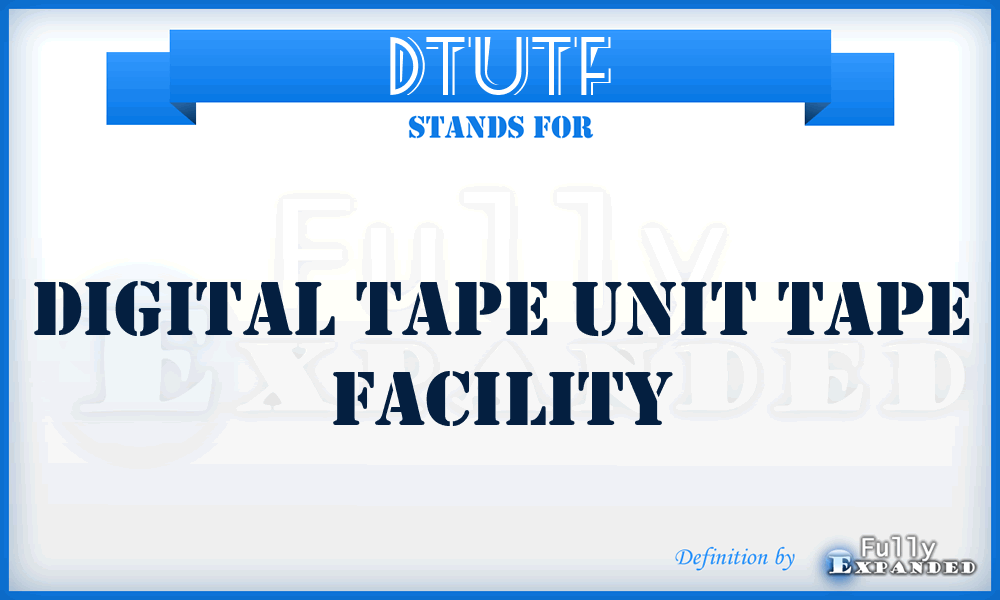 DTUTF - digital tape unit tape facility