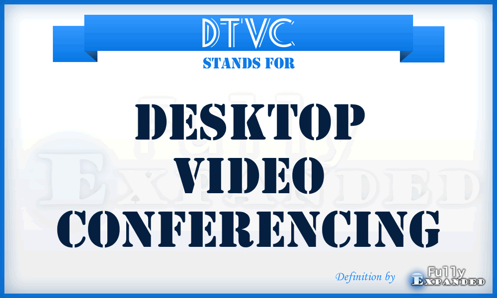 DTVC - desktop video conferencing
