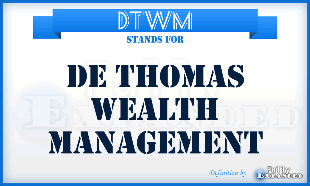 DTWM - De Thomas Wealth Management