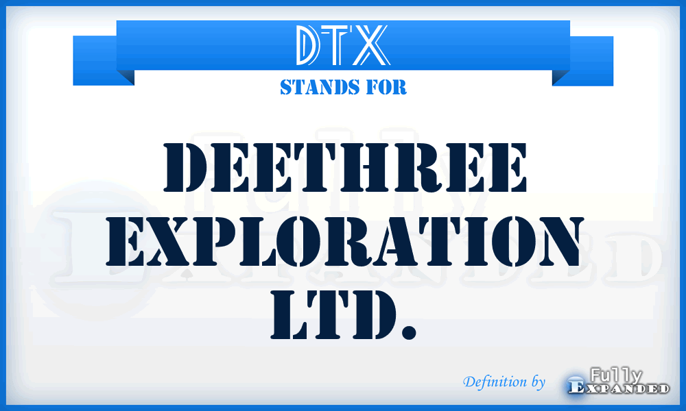 DTX - DeeThree Exploration Ltd.