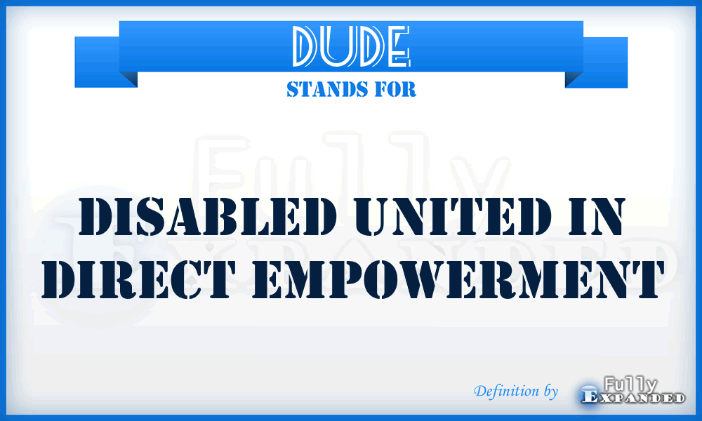 DUDE - Disabled United in Direct Empowerment