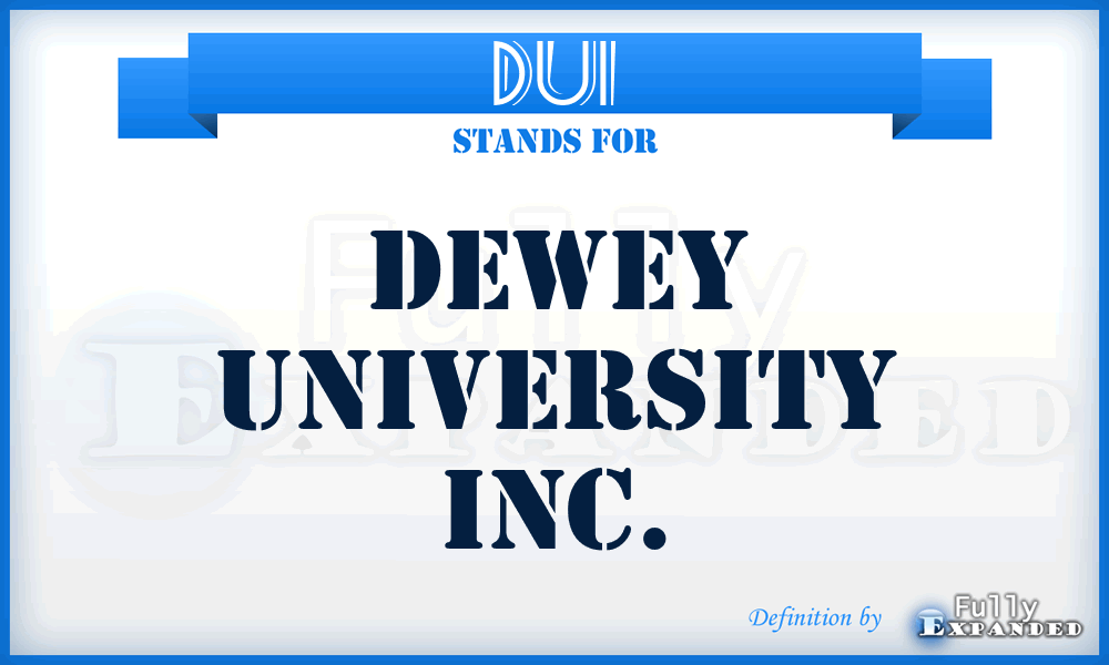 DUI - Dewey University Inc.