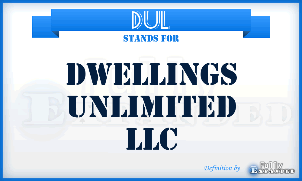 DUL - Dwellings Unlimited LLC