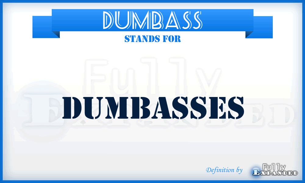 DUMBASS - Dumbasses