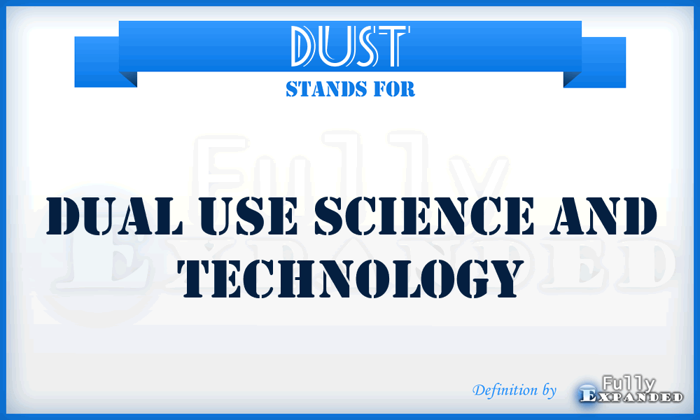DUST - Dual Use Science and Technology
