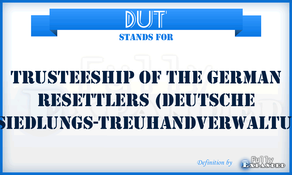 DUT - Trusteeship of the German Resettlers (Deutsche Umsiedlungs-Treuhandverwaltung)
