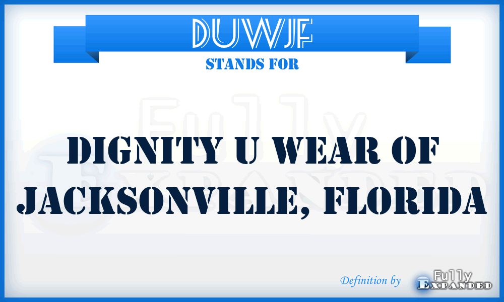 DUWJF - Dignity U Wear of Jacksonville, Florida