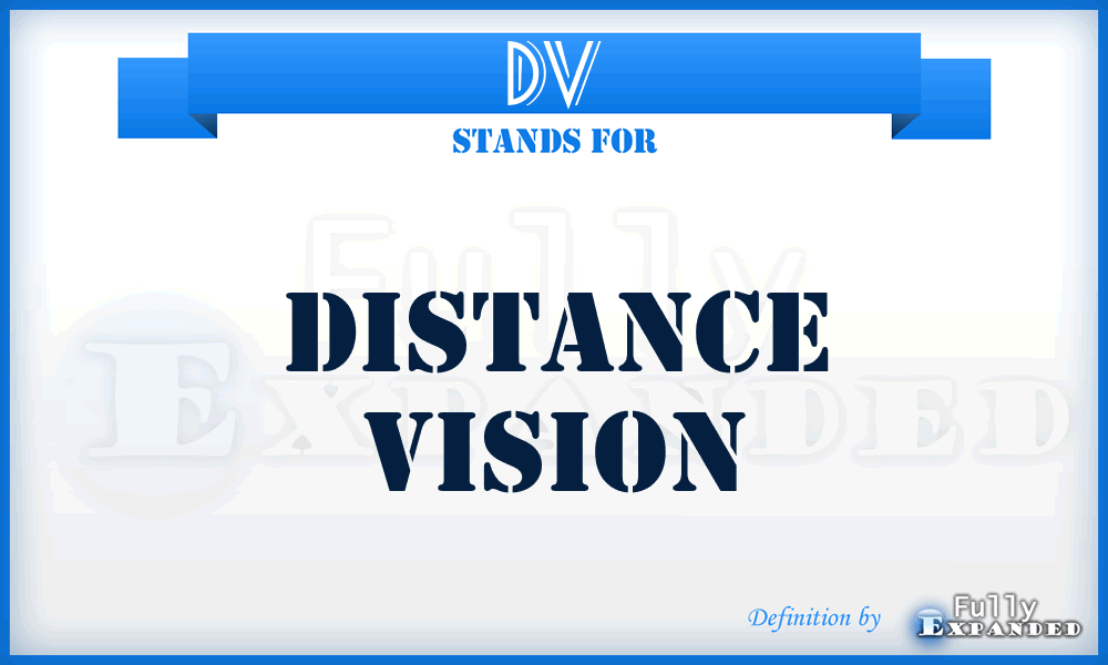 DV - Distance Vision
