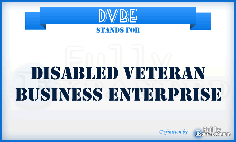DVBE - Disabled Veteran Business Enterprise