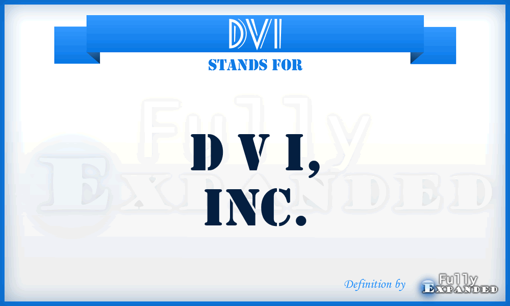 DVI - D V I, Inc.