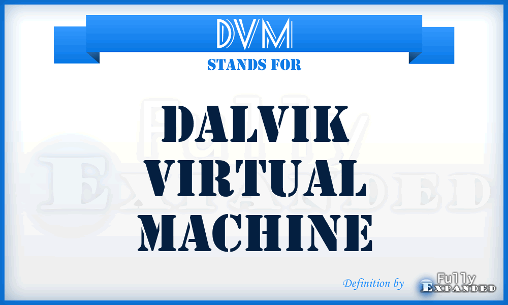 DVM - Dalvik virtual machine