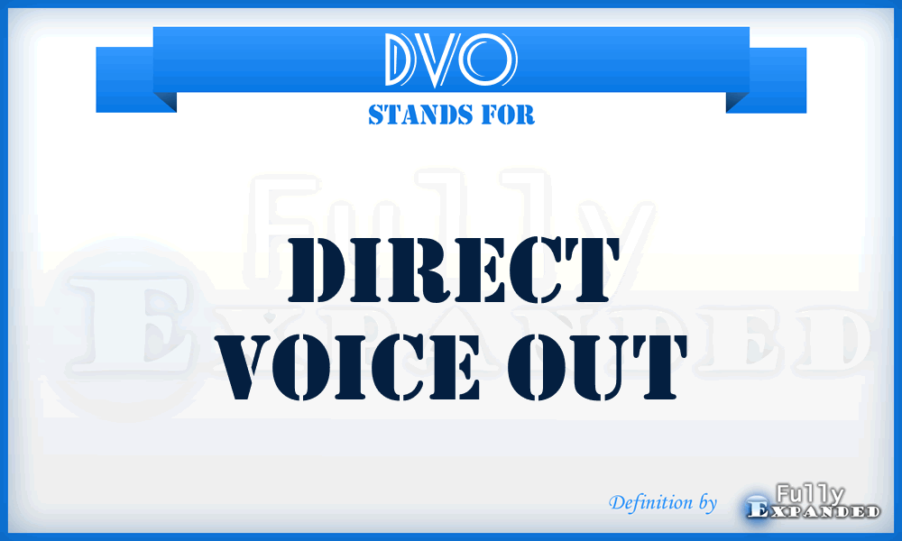DVO - Direct Voice Out