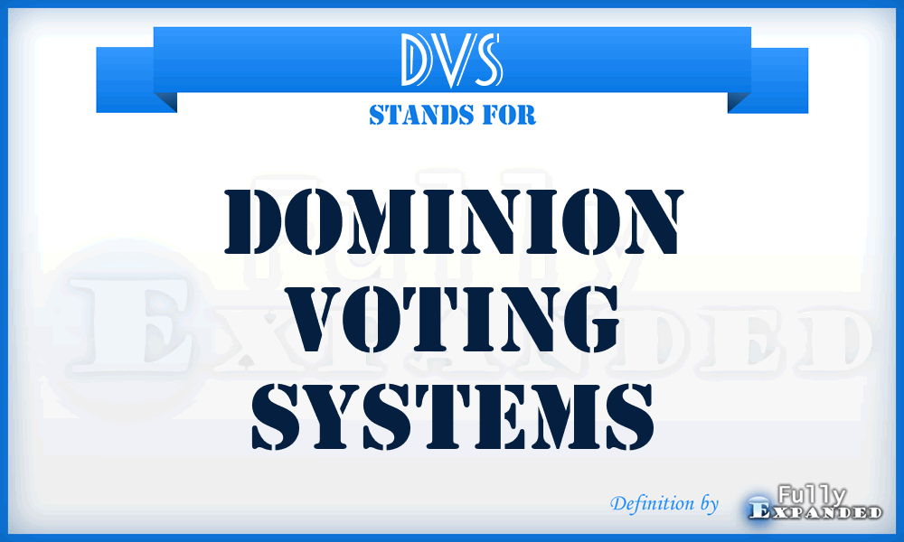DVS - Dominion Voting Systems