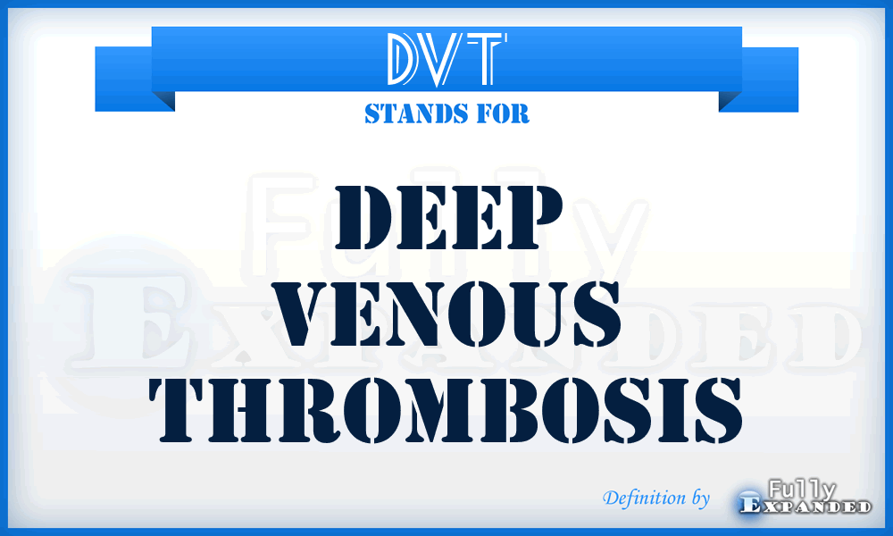 DVT - Deep venous thrombosis