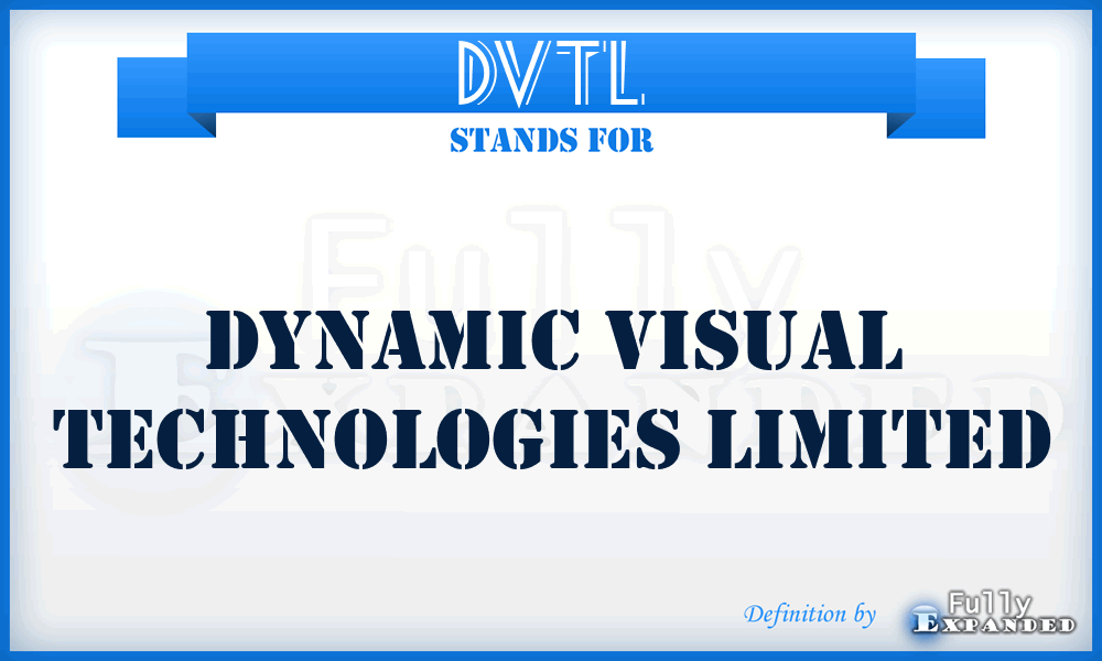 DVTL - Dynamic Visual Technologies Limited