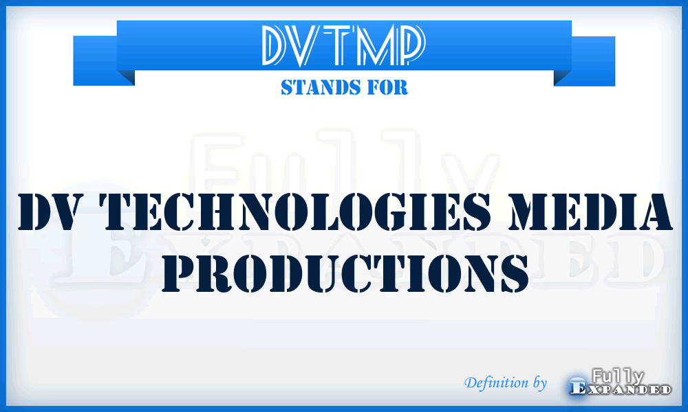 DVTMP - DV Technologies Media Productions