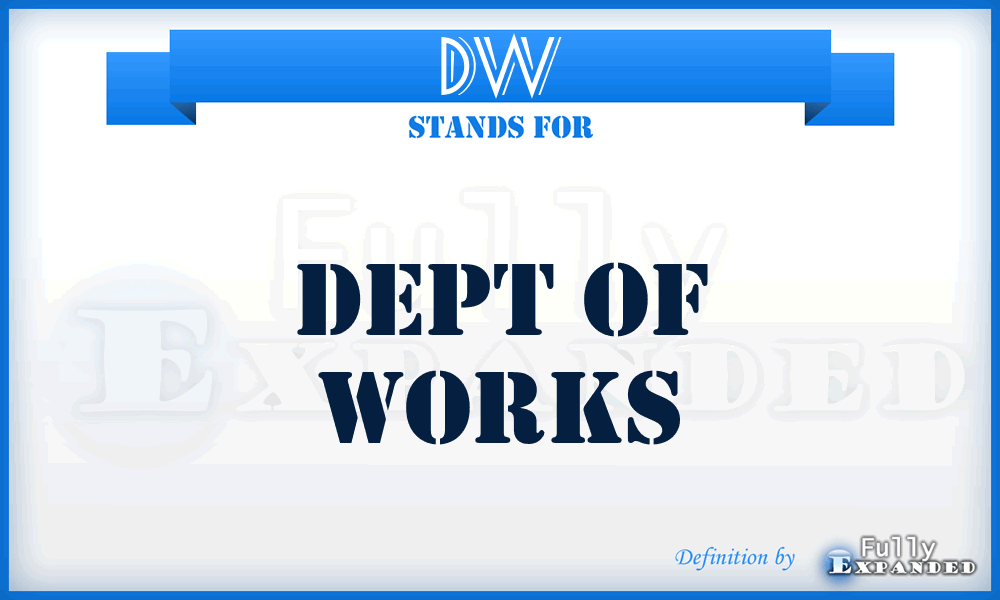 DW - Dept of Works