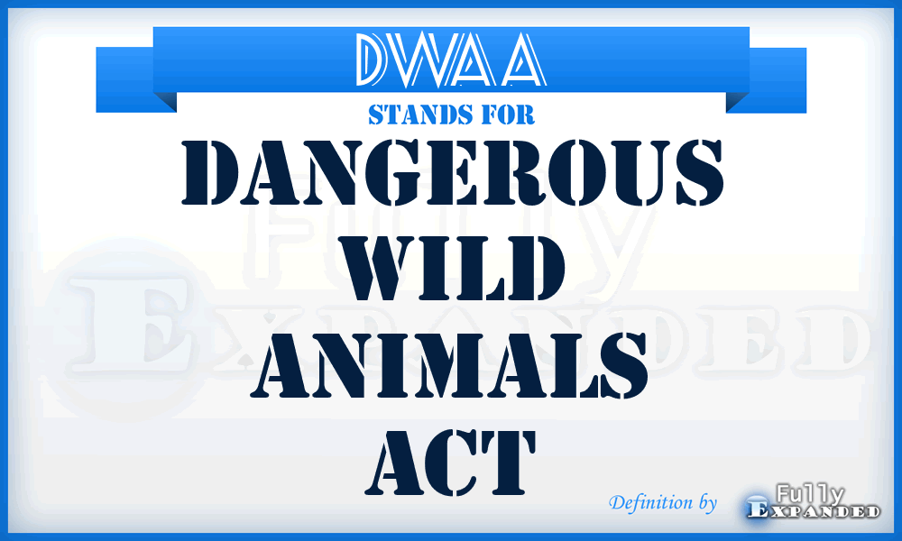 DWAA - Dangerous Wild Animals Act