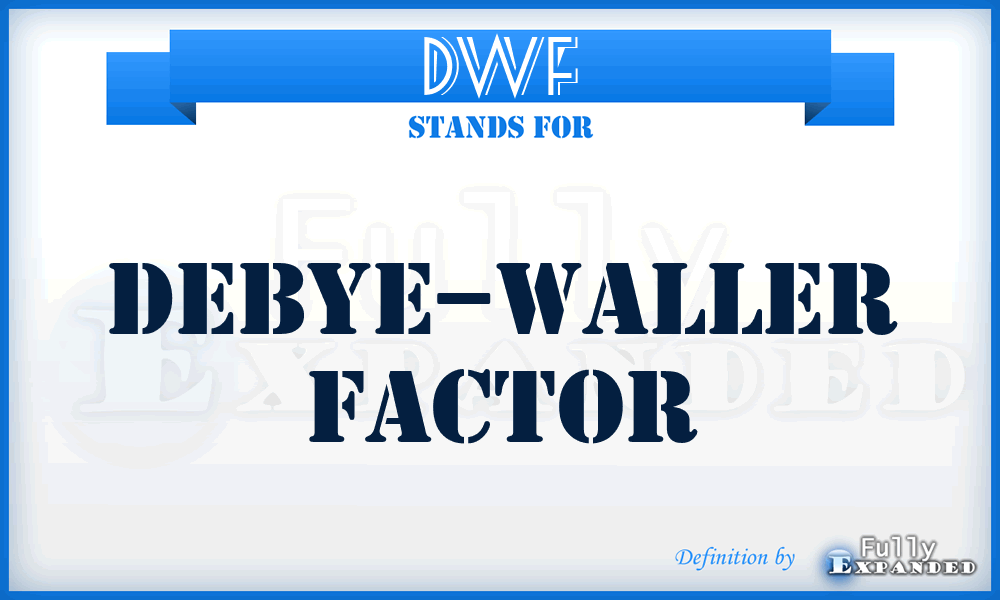 DWF - Debye–Waller factor